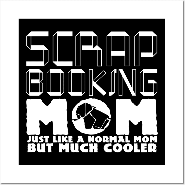 Scrapbooking Mom Joke Scrapbook Mother Wall Art by DesignatedDesigner